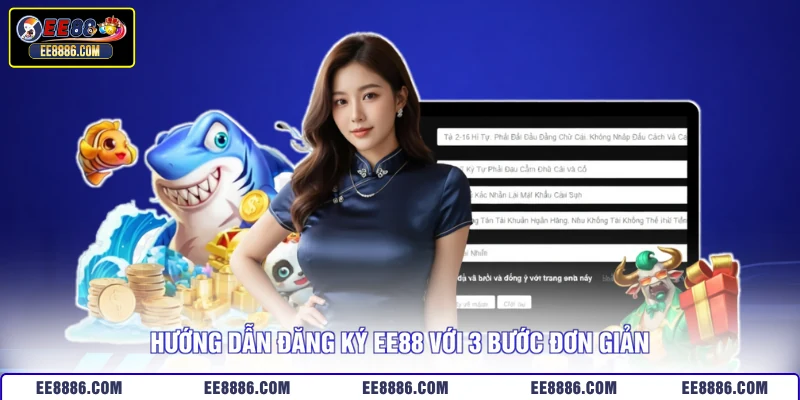 Hướng dẫn đăng ký EE88 với 3 bước đơn giản