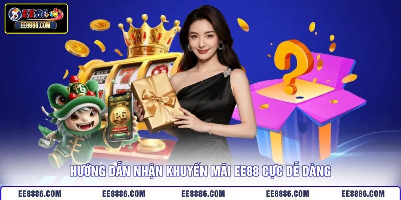Hướng dẫn nhận khuyến mãi EE88 cực dễ dàng