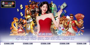 Nổ Hũ EE88 - Chỉ Với Một Vòng Quay, Kho Báu Nằm Trong Tay