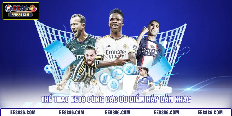 Thể thao EE88 cùng các ưu điểm hấp dẫn khác